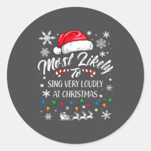 Funny Most Likely To Christmas Singing Long Sleeve Classic Round Sticker