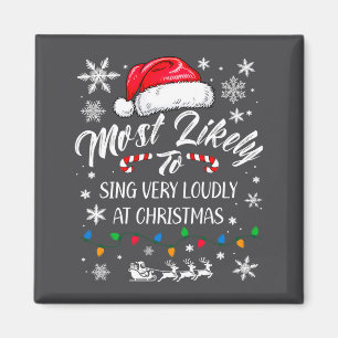 Funny Most Likely To Christmas Singing Long Sleeve Magnet