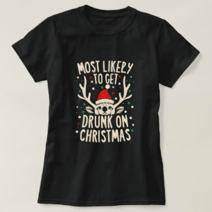 Funny Most Likely to Get Drunk on Christmas T-Shirt
