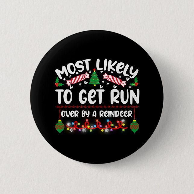 Funny Most Likely To Get Run Over By A Reindeer  2 Inch Round Button (Front)
