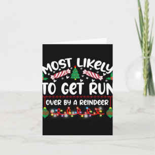 Funny Most Likely To Get Run Over By A Reindeer T Card