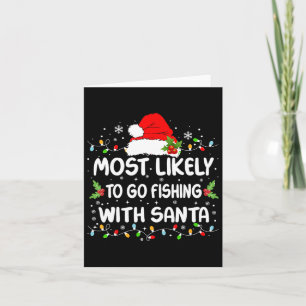 Funny Most Likely To Go Fishing With Santa Christm Card