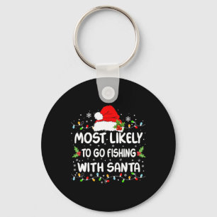 Funny Most Likely To Go Fishing With Santa Christm Keychain