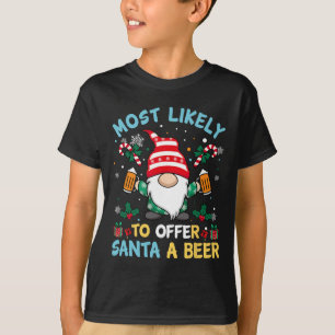 Funny Most Likely To Offer Santa A Beer Christmas  T-Shirt