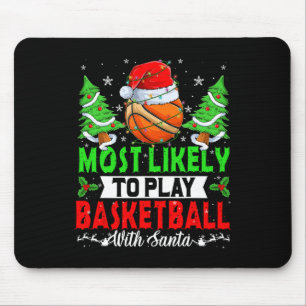 Funny Most Likely To Play Basketball With Santa Ch Mouse Pad