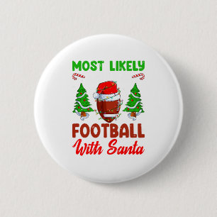 Funny Most Likely To Play Football With Santa Chri 2 Inch Round Button