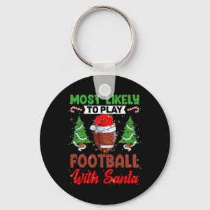 Funny Most Likely To Play Football With Santa Chri Keychain