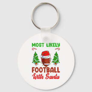 Funny Most Likely To Play Football With Santa Chri Keychain