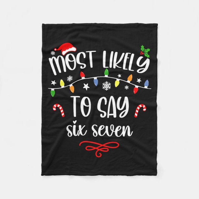 Funny Most Likely To Say Six Seven 67 Meme Christm Fleece Blanket (Front)