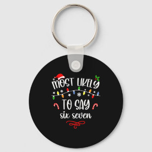 Funny Most Likely To Say Six Seven 67 Meme Christm Keychain