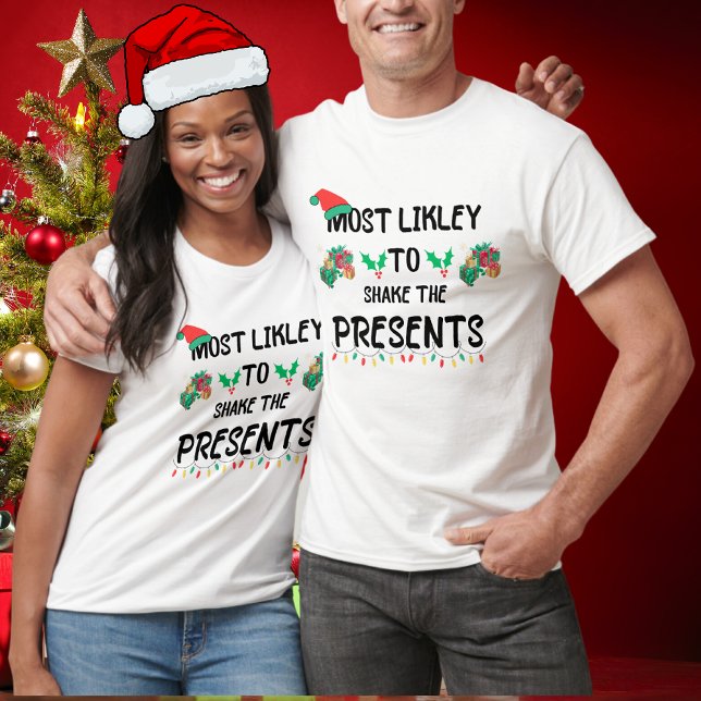 Funny Most Likely To Shake Presents Christmas T-Shirt (Creator Uploaded)