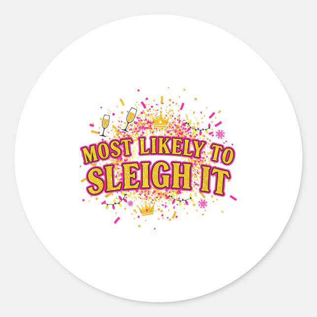 Funny Most Likely To Sleigh It Christmas Party Shi Classic Round Sticker (Front)