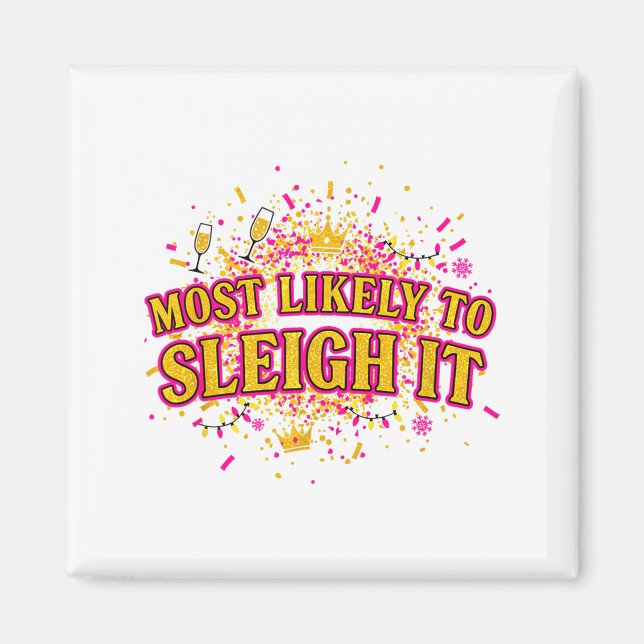 Funny Most Likely To Sleigh It Christmas Party Shi Magnet (Front)