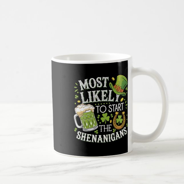 Funny Most Likely To Start The Shenanigans St Patr Coffee Mug (Right)