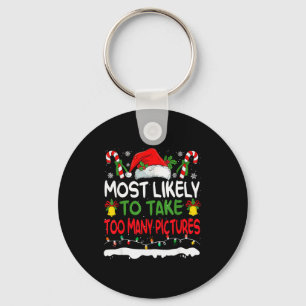 Funny Most Likely To Take Too Many Ctures Christma Keychain