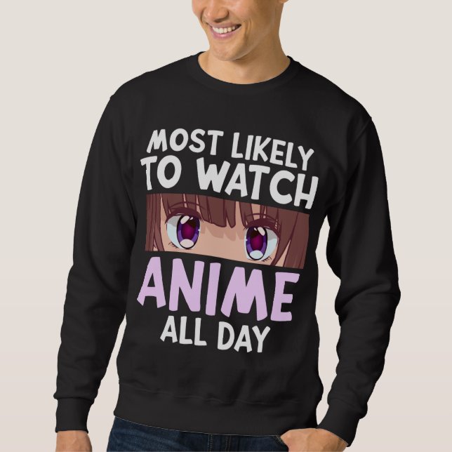 Funny Most Likely To Watch Anime Lover Sweatshirt (Front)