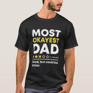 Funny Most Okayest Dad Review Fathers Day 3 Stars T-Shirt