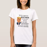 Funny Mother Birthday Best Gift T-Shirt<br><div class="desc">Apparel gifts for men,  women,  boys,  kids,  couples and groups. Perfect for Birthdays,  Anniversaries,  School,  Graduations,  Holidays,  Christmas.</div>