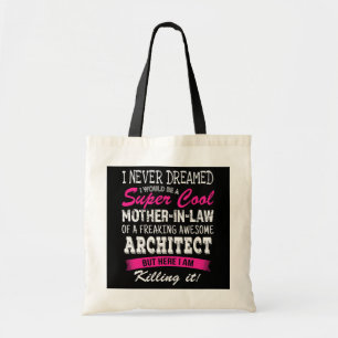 Funny Mother in Law of Architect I Never Dreamed  Tote Bag