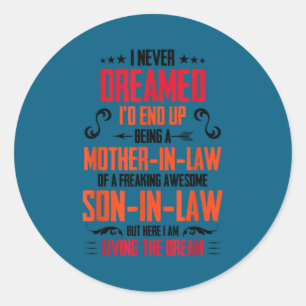 Funny Mother In Law Son In Law Quote Men Women Classic Round Sticker