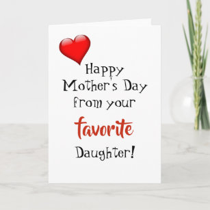 happy mothers day from your favorite daughter