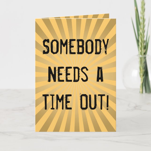 Funny Mother's Day Cards, Need a Time Out Card (Front)