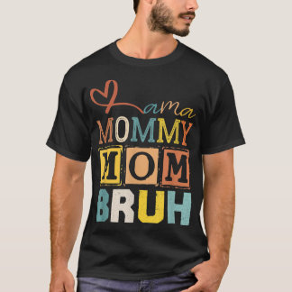 Funny Mothers Day idea For Mama Mommy Mom Bruh Mom T-Shirt
