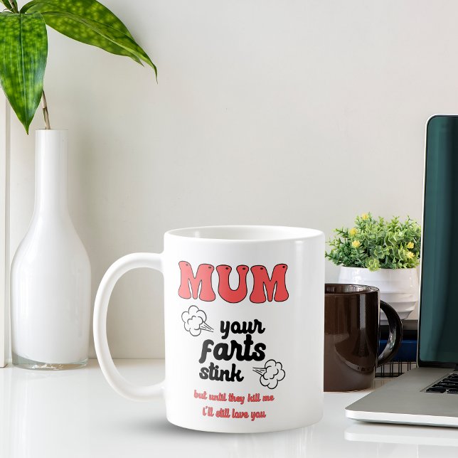 Funny Mother's Day Mug Gift for Mum, Mummy & Mothe (Funny Mother's Day Mug Gift for Mum, Mummy & Mother – Humorous 'Your Farts Stink' Design, Mummy )