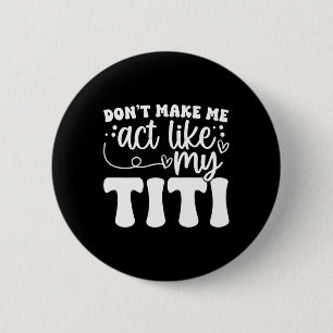 Funny Mothers Day Shirt Don't Make Me Act Like My 2 Inch Round Button