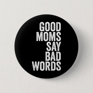 Funny Mothers Day Shirt Good Moms Say Bad Words 2 Inch Round Button