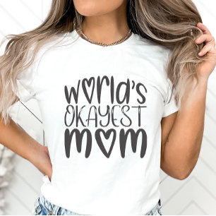 Funny Mother's Day Shirt, World's Okayest Mom T-Shirt