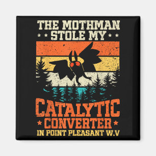 Funny Mothman Stole My Catalytic Converter Mothman Magnet