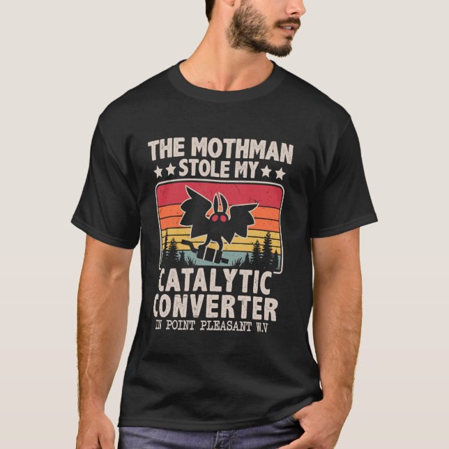 Funny Mothman Stole My Catalytic Converter Mothman T-Shirt (Front)