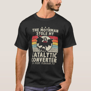 Funny Mothman Stole My Catalytic Converter Mothman T-Shirt
