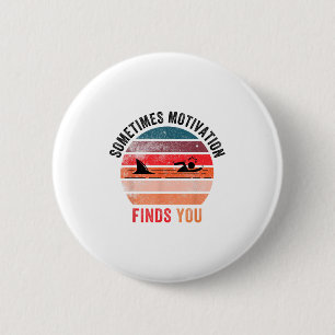 Funny Motivation Shark Quote, Sometimes Motivation 2 Inch Round Button