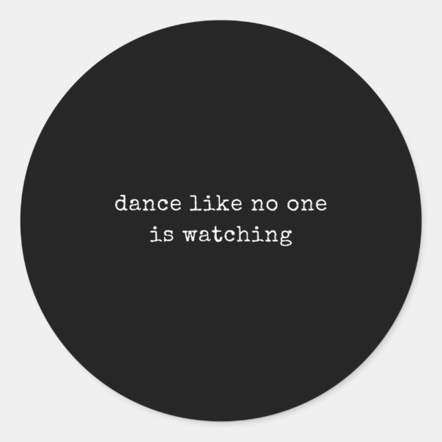 Funny Motivational Dance Like Is Watching  Classic Round Sticker (Front)