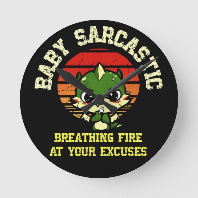 Funny Motivational Dragon - Burn Your Excuses  Round Clock (Front)