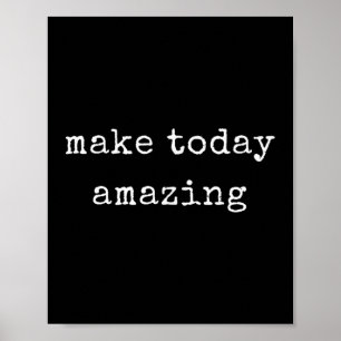 Funny Motivational Make Today Amazing  Poster