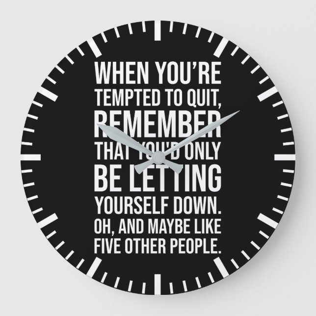 Funny Motivational Quote - When Tempted To Quit Large Clock (Front)