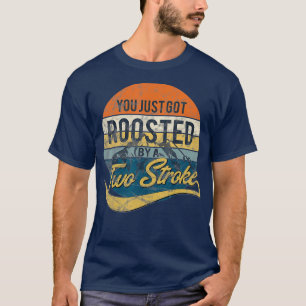Funny Motocross You Just Got Roosted by a Two T-Shirt