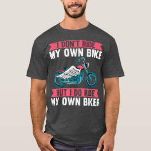 Funny Motorcycle Riding Motorbike I Do Ride My Own T-Shirt