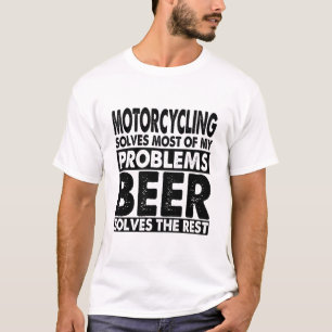 Funny Motorcycling  an Beer solves My Problems T-Shirt