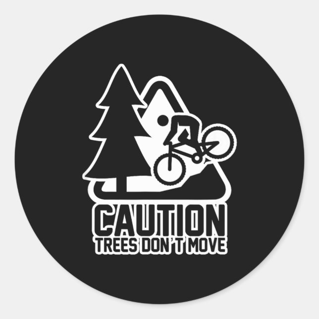 Funny Mountain Biking Warning - Caution Trees Do N Classic Round Sticker (Front)