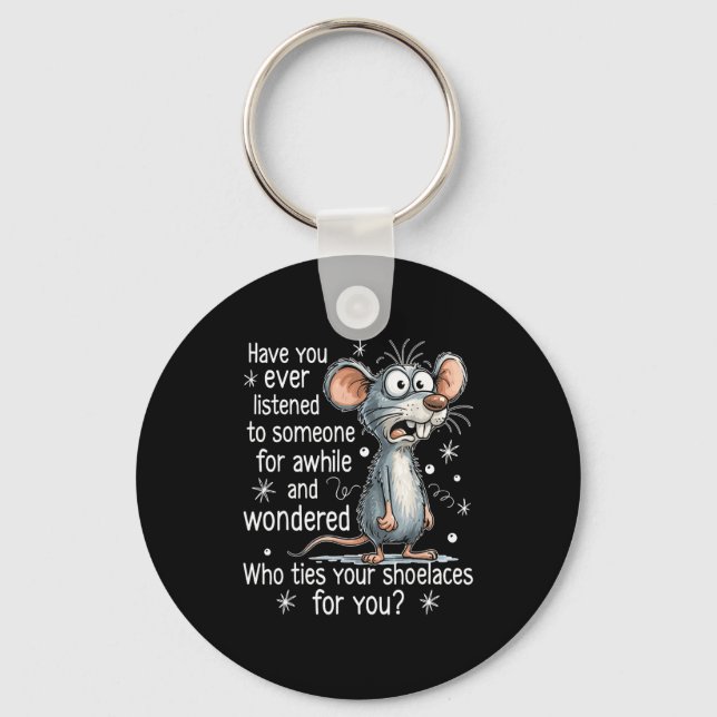 Funny Mouse Sarcastic Quote Who Ties Your Scute Ss Keychain (Front)