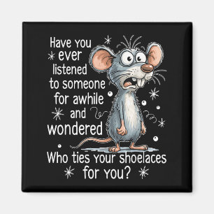Funny Mouse Sarcastic Quote Who Ties Your Scute Ss Magnet