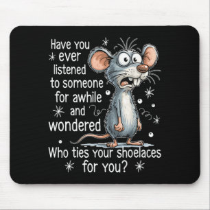 Funny Mouse Sarcastic Quote Who Ties Your Scute Ss Pad