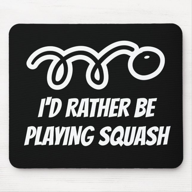 Funny mousepad gift - I'd rather be playing squash (Front)