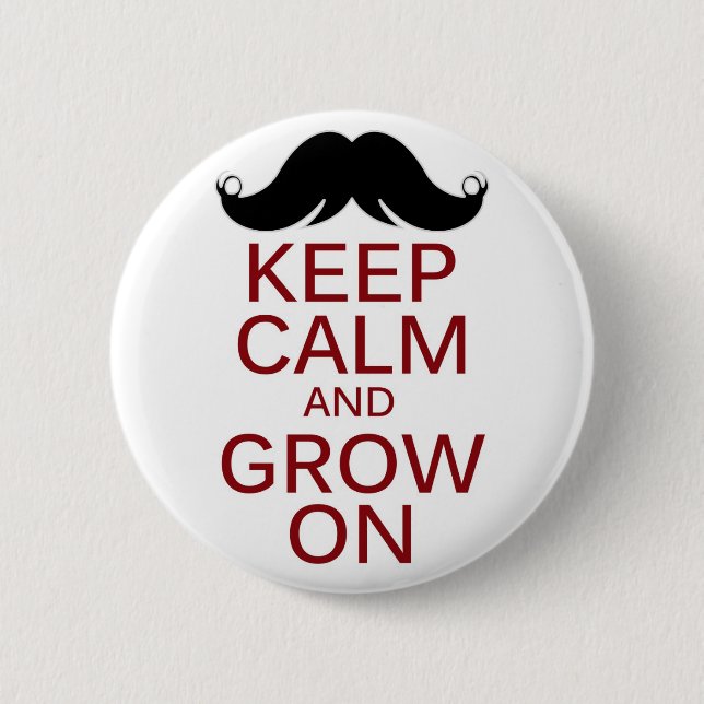 Funny Moustache Keep Calm and Grow On 2 Inch Round Button (Front)