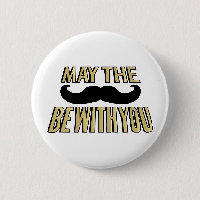 Funny Moustache- May the stache be with you 2 Inch Round Button (Front)