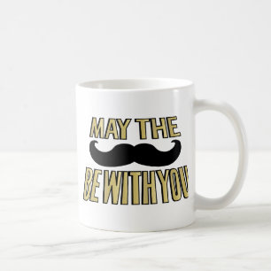 Funny Moustache- May the stache be with you Coffee Mug